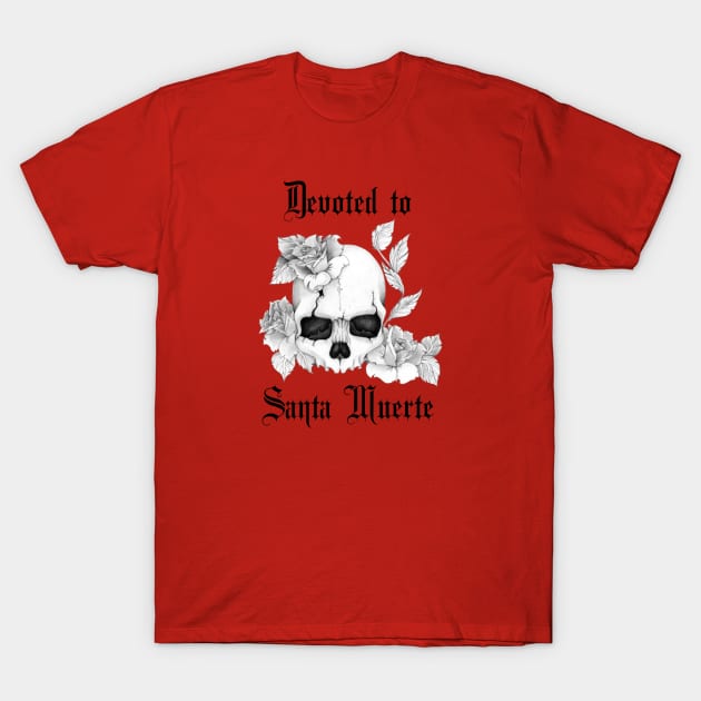 Devoted to Santa Muerte with Skull and Roses - for Devotees of Most Holy Death T-Shirt by TraditionalWitchGifts